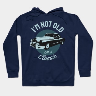 I'M not Old I'm a Classic Hoodie